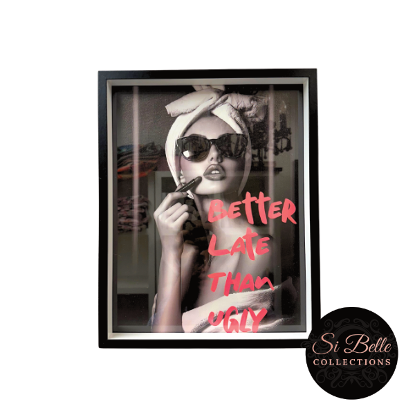 si belle collections Better Late Than Ugly Framed Art