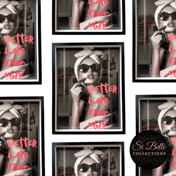 si belle collections Better Late Than Ugly Framed Art repeated